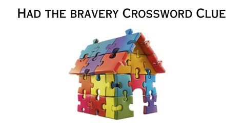 brave crossword clue|crossword clue gallant bravery.